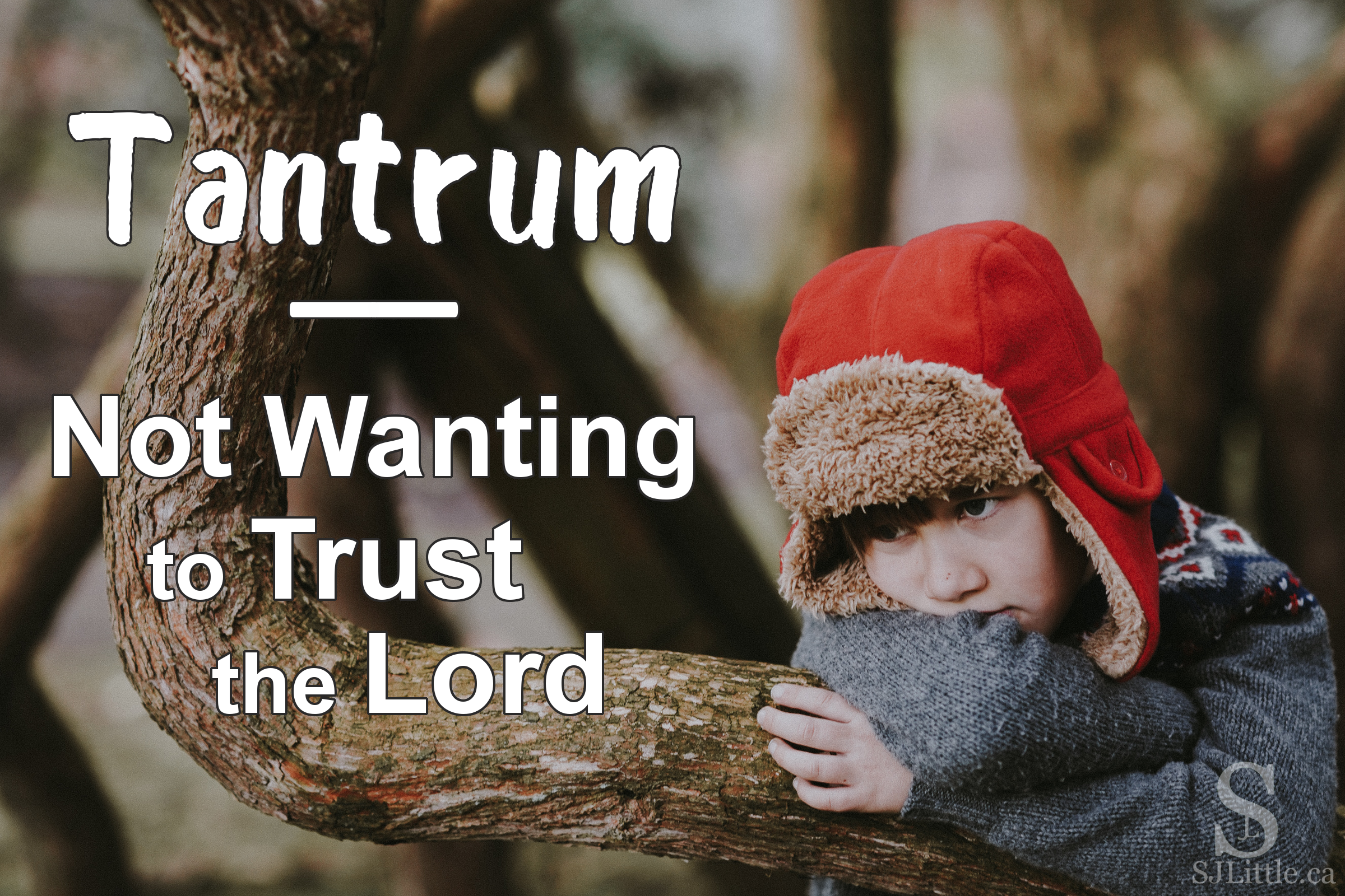 Disgruntled boy - Not wanting to trust the Lord - S. J. Little