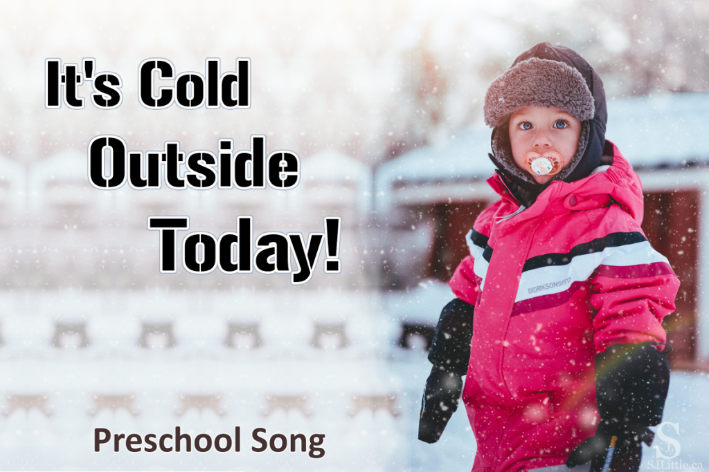 It’s Cold Outside Today – Preschool Song