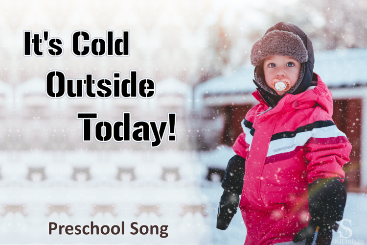It’s Cold Outside Today Winter Preschool Song