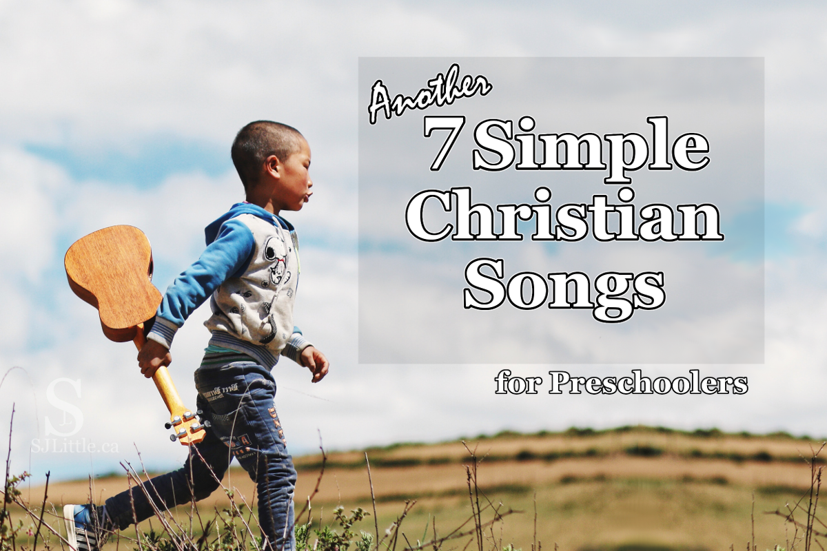 Another 7 Simple Christian Songs For Preschoolers