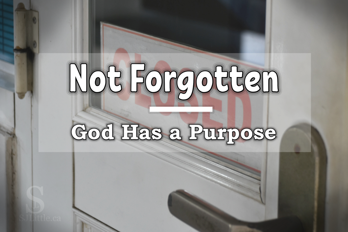 Closed sign and the words: "Not Forgotten - God Has a Purpose"