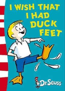 I Wish That I Had Duck Feet by Dr. Seuss