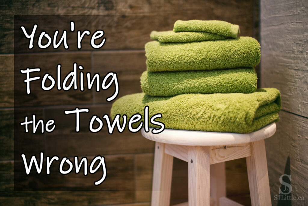 You’re Folding the Towels Wrong