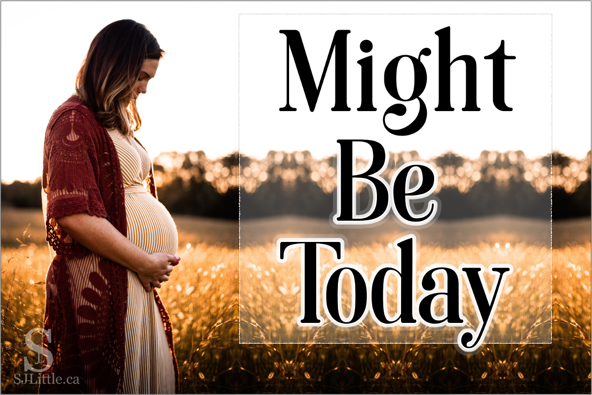 Pregnant woman by title: "Might Be Today"
