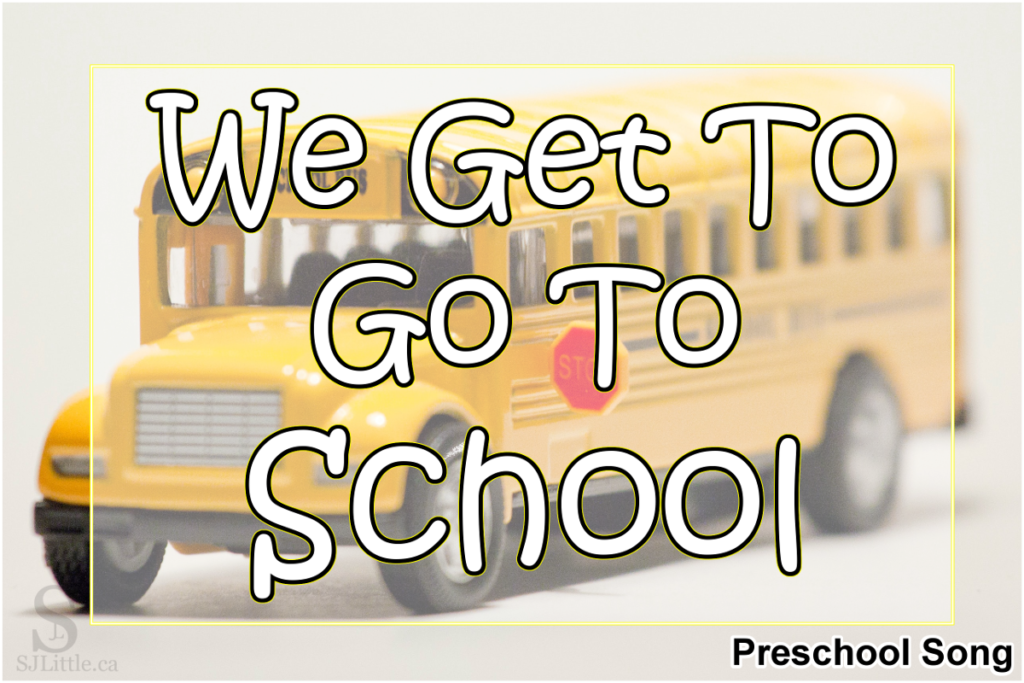 We Get To Go To School – Preschool Song