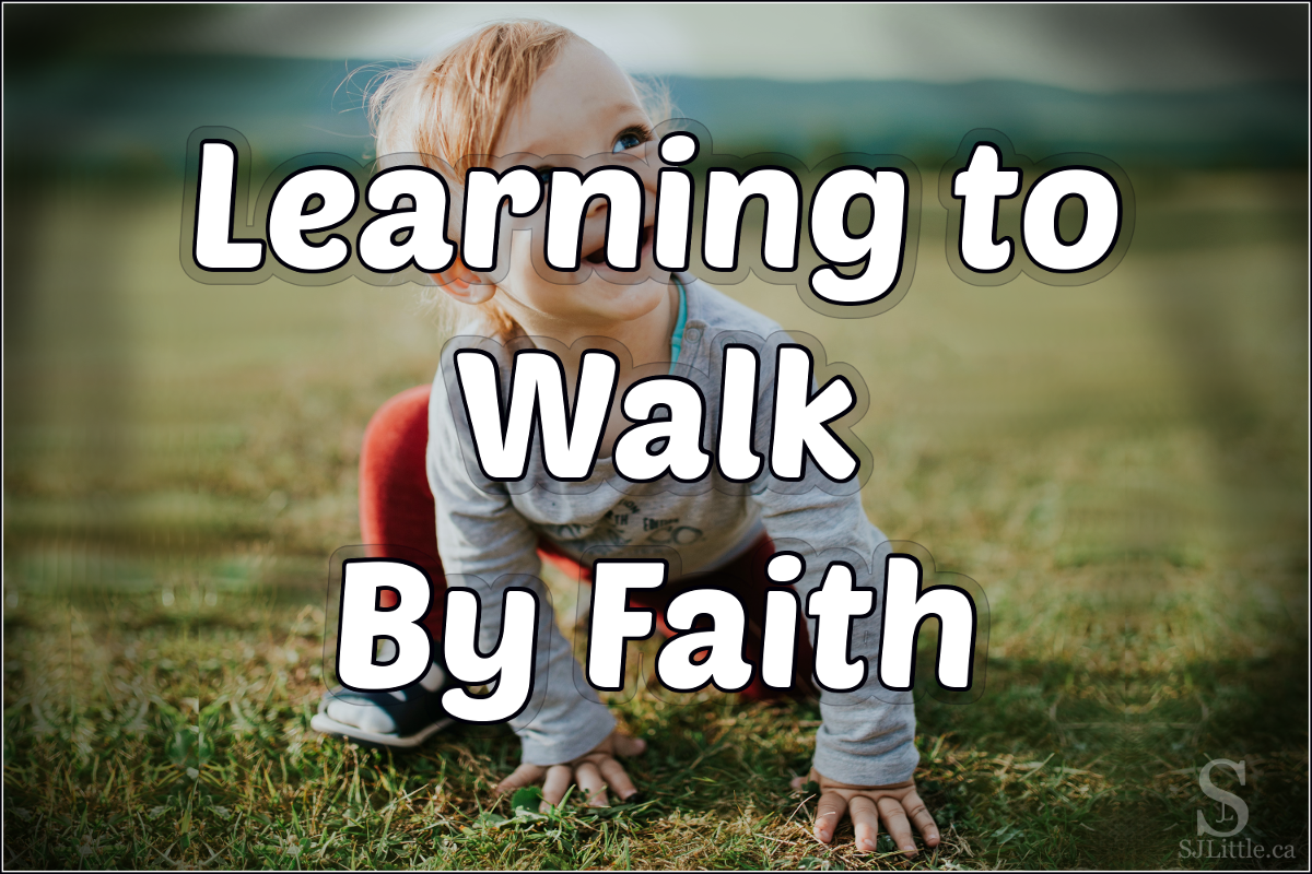Toddler learning to walk behind title: Learning to Walk by Faith
