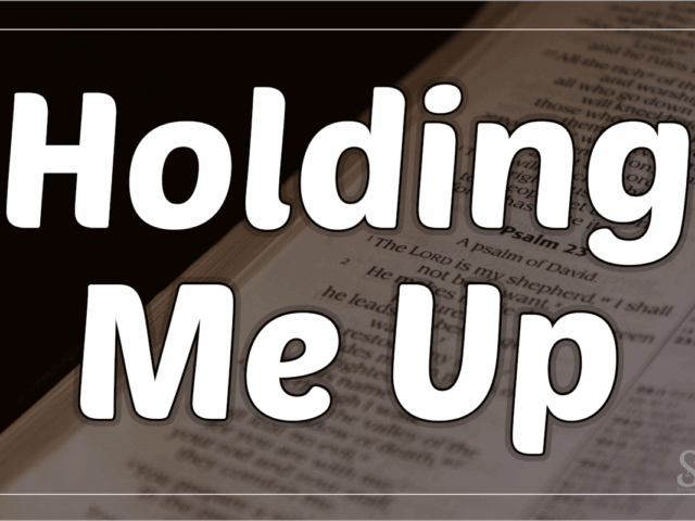 Holding Me Up