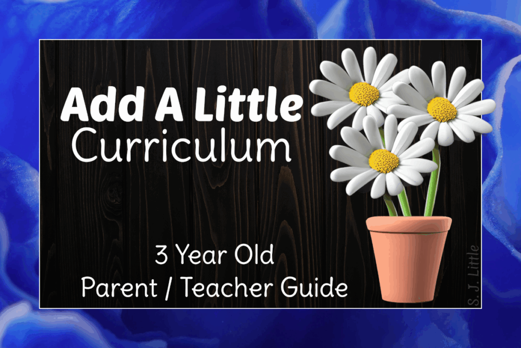 Parent / Teacher Guide – Add A Little Curriculum – 3 Year Old